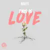Naffi - This Is Love - Single